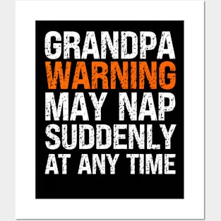 Grandpa Warning May Nap Suddenly At Any Time Posters and Art